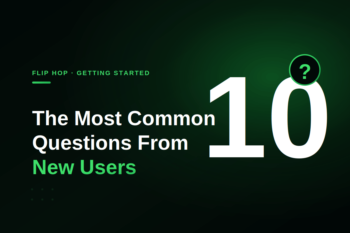 The 10 Most Common Questions From People Who Just Signed Up for Flip Hop